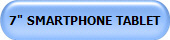 7" SMARTPHONE TABLET