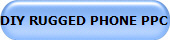 DIY RUGGED PHONE PPC