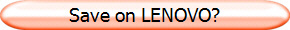 Save on LENOVO?