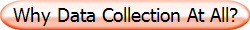 Why Data Collection At All?